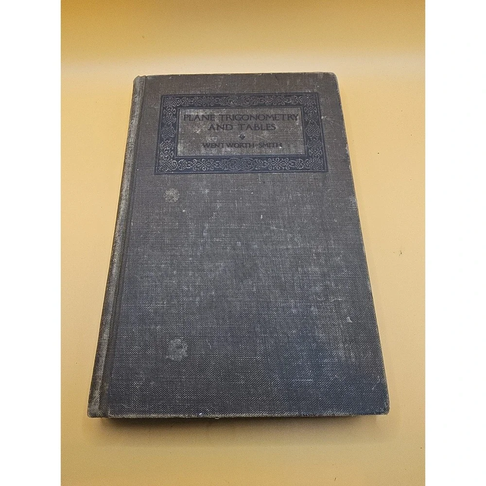 Plane Trigonometry and Tables Wentworth Smith 1914 Ginn and Company Hardcover